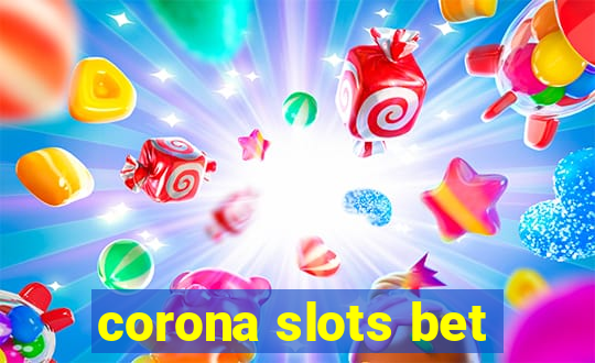 corona slots bet